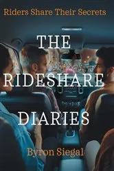 Book cover of The Rideshare Diaries by Byron J Siegal