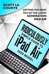 Book cover of The Ridiculously Simple Guide To iPad Air (2020 Model) by Scott La Counte