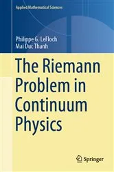 Book cover of The Riemann Problem in Continuum Physics by Philippe G. LeFloch