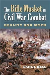 Book cover of The Rifle Musket in Civil War Combat by Earl J. Hess