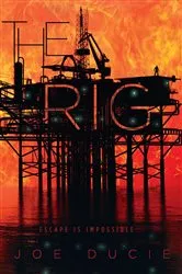 Book cover of The Rig by Joe Ducie