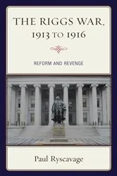 Book cover of The Riggs War, 1913 to 1916 by Paul Ryscavage