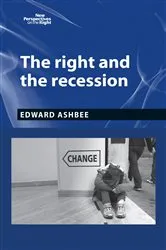 Book cover of The right and the recession by Edward Ashbee