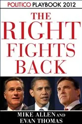 Book cover of The Right Fights Back: Playbook 2012 (POLITICO Inside Election 2012) by Unknown