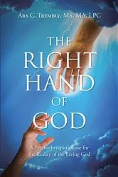 Book cover of The Right Hand of God by Ara C. Trembly MS MA LPC