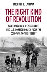 Book cover of The Right Kind of Revolution by Michael E. Latham
