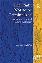 Book cover of The Right Not to be Criminalized by Dennis J. Baker