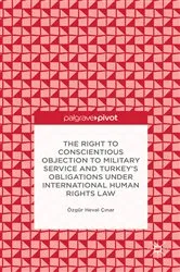 Book cover of The Right to Conscientious Objection to Military Service and Turkey’s Obligations under International Human Rights Law by Ö. Çinar