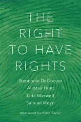 Book cover of The Right to Have Rights by Stephanie DeGooyer