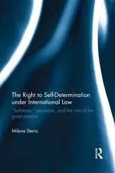 Book cover of The Right to Self-determination Under International Law by Milena Sterio