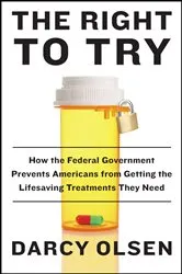 Book cover of The Right to Try by Darcy Olsen