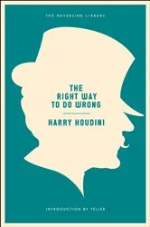 Book cover of The Right Way to Do Wrong by Harry Houdini