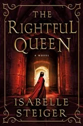 Book cover of The Rightful Queen by Isabelle Steiger