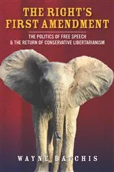 Book cover of The Right’s First Amendment by Wayne Batchis