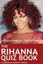 Book cover of The Rihanna Quiz Book (2nd ed.) by Hayley Cowlin