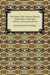 Book cover of The Rime of the Ancient Mariner, Kubla Khan, Christabel, and the Conversation Poems by Samuel Taylor Coleridge