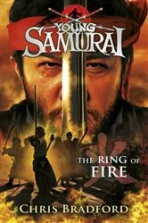 Book cover of The Ring of Fire (Young Samurai, Book 6) by Chris Bradford