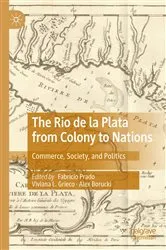 Book cover of The Rio de la Plata from Colony to Nations by Fabrício Prado