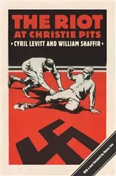 Book cover of The Riot at Christie Pits by Cyril Levitt