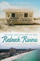 Book cover of The Rise and Decline of the Redneck Riviera by Harvey H. Jackson