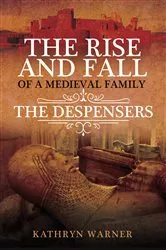 Book cover of The Rise and Fall of a Medieval Family by Kathryn Warner