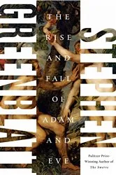 Book cover of The Rise and Fall of Adam and Eve by Stephen Greenblatt
