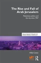Book cover of The Rise and Fall of Arab Jerusalem by Hillel Cohen
