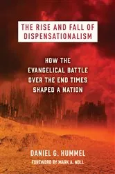 Book cover of The Rise and Fall of Dispensationalism by Daniel G. Hummel
