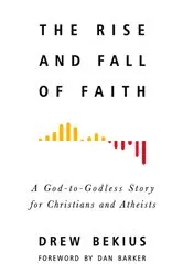 Book cover of The Rise and Fall of Faith by Drew Bekius