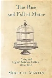 Book cover of The Rise and Fall of Meter by Meredith Martin