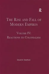 Book cover of The Rise and Fall of Modern Empires, Volume IV by Martin Shipway