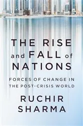 Book cover of The Rise and Fall of Nations: Forces of Change in the Post-Crisis World by Ruchir Sharma