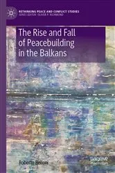 Book cover of The Rise and Fall of Peacebuilding in the Balkans by Roberto Belloni
