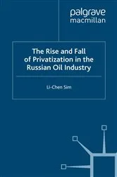 Book cover of The Rise and Fall of Privatization in the Russian Oil Industry by L. Sim