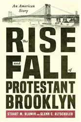 Book cover of The Rise and Fall of Protestant Brooklyn by Stuart M. Blumin
