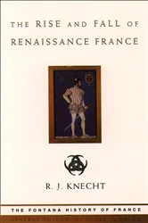 Book cover of The Rise and Fall of Renaissance France (Text Only) by R. J. Knecht