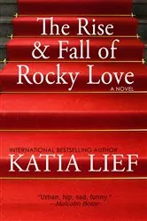 Book cover of The Rise and Fall of Rocky Love by Katia Lief