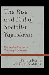 Book cover of The Rise and Fall of Socialist Yugoslavia by Sergej Flere