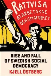 Book cover of The Rise and Fall of Swedish Social Democracy by Kjell Ostbjerg