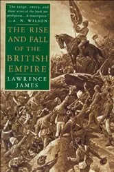 Book cover of The Rise and Fall of the British Empire by Lawrence James