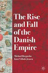 Book cover of The Rise and Fall of the Danish Empire by Michael Bregnsbo