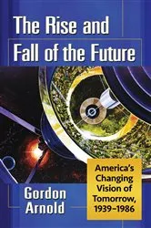 Book cover of The Rise and Fall of the Future by Gordon Arnold
