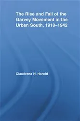 Book cover of The Rise and Fall of the Garvey Movement in the Urban South, 1918-1942 by Claudrena N. Harold