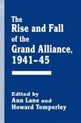 Book cover of The Rise and Fall of the Grand Alliance, 1941–45 by Ann Lane