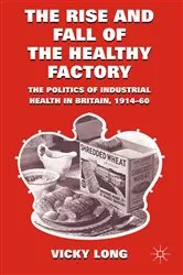 Book cover of The Rise and Fall of the Healthy Factory by V. Long