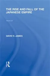 Book cover of The Rise and Fall of the Japanese Empire by David James