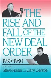 Book cover of The Rise and Fall of the New Deal Order, 1930-1980 by Steve Fraser