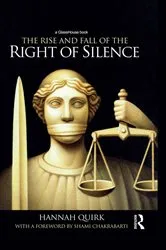 Book cover of The Rise and Fall of the Right of Silence by Hannah Quirk
