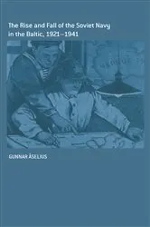 Book cover of The Rise and Fall of the Soviet Navy in the Baltic 1921-1941 by Gunnar Åselius