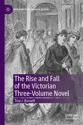 Book cover of The Rise and Fall of the Victorian Three-Volume Novel by Troy J. Bassett